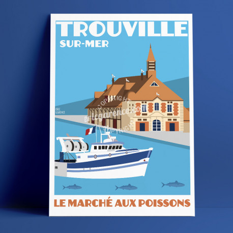 Affiche Le Marché aux poissons de Trouville par Eric Garence, Deauville, côte Normandie France voyage maquereaux fruits de mer p